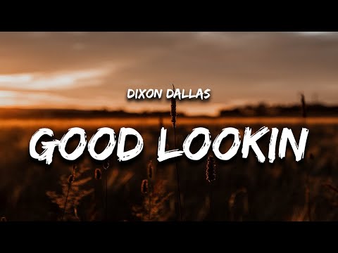 Dixon Dallas - Good Lookin' (Lyrics) "he's bouncing off"