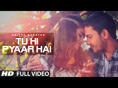 'Tu Hi Pyaar Hai' Full VIDEO Song | Aditya Narayan | T-Series