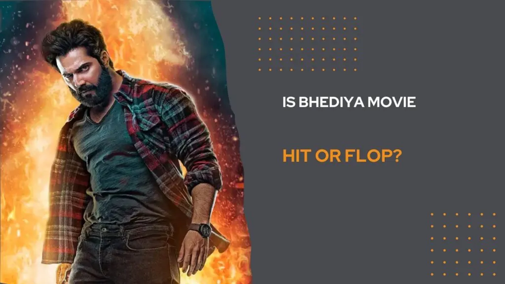 Is Bhediya Movie Hit Or Flop?