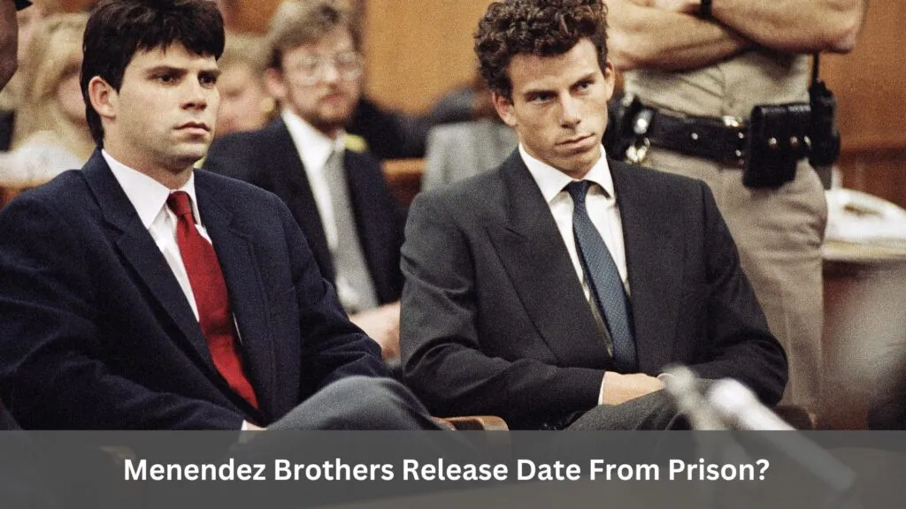 Menendez Brothers Release Date From Prison