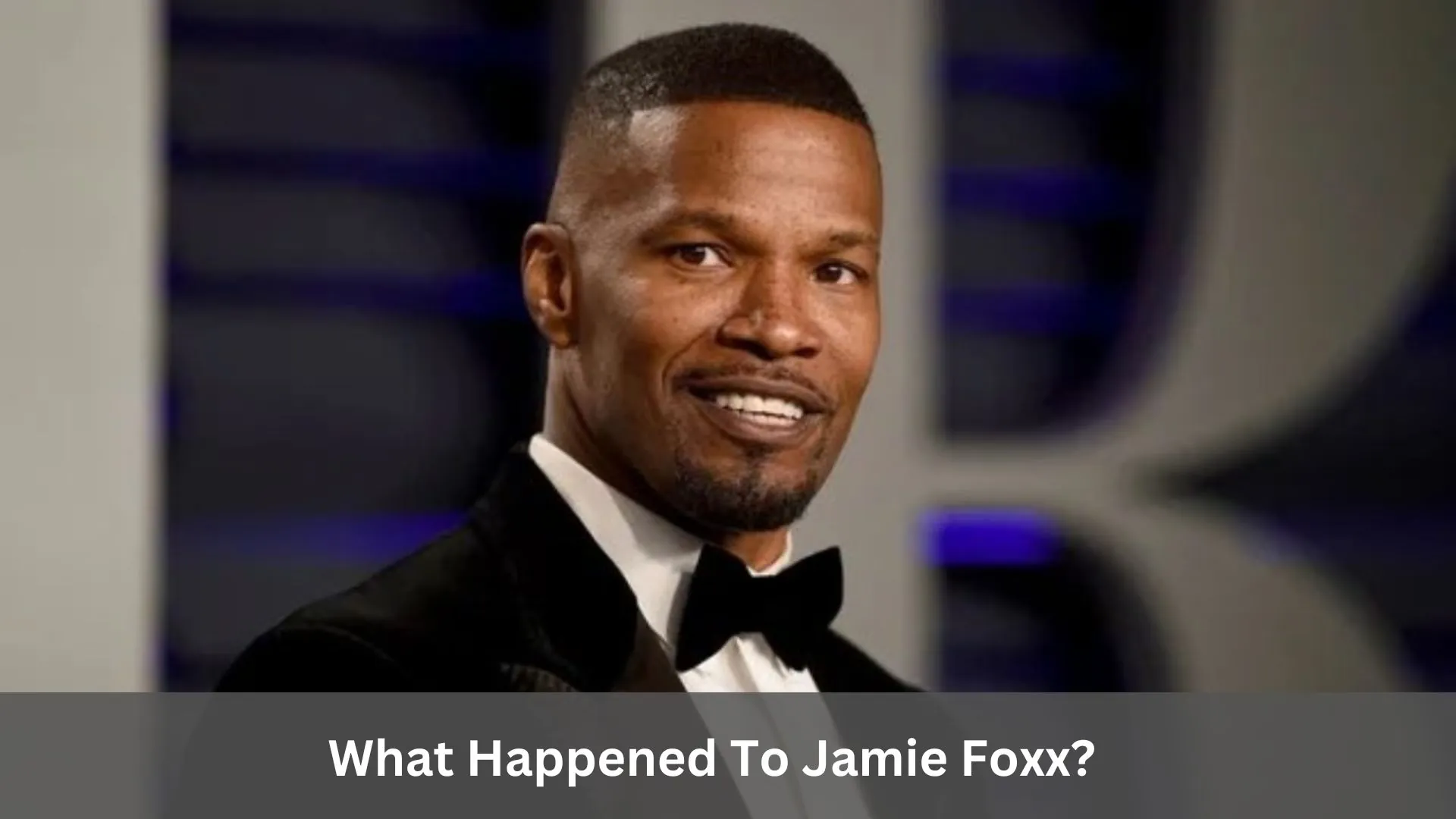 What Happened To Jamie Foxx? An Update On His Health And Wellness!