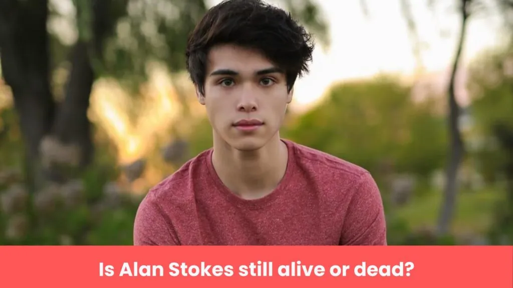 Is Alan Stokes still alive or dead