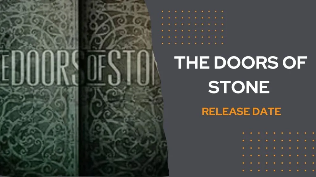 The Doors of Stone Release Date