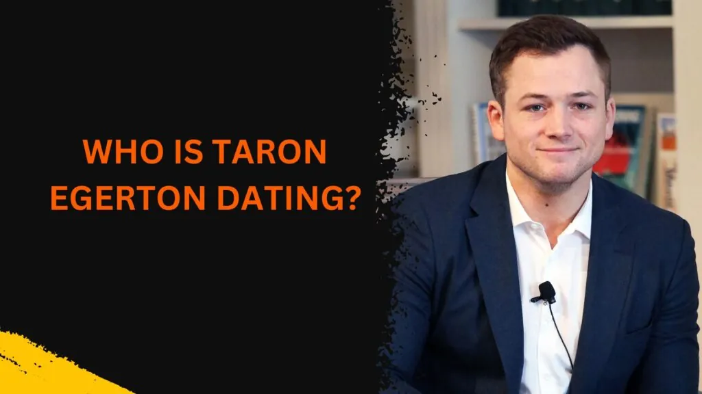 Who is Taron Egerton dating