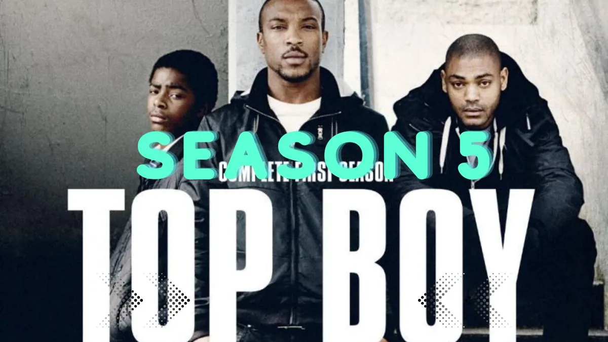 Top Boy Season 5 Release Date Speculations, Cast, Plot and Trailer