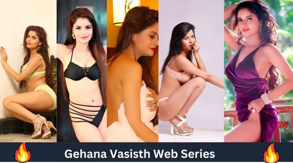 Gehana Vasisth: Web Series List, Wiki,Hot Images, Boyfriend & Updates