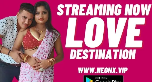 Love Destination neonx web series