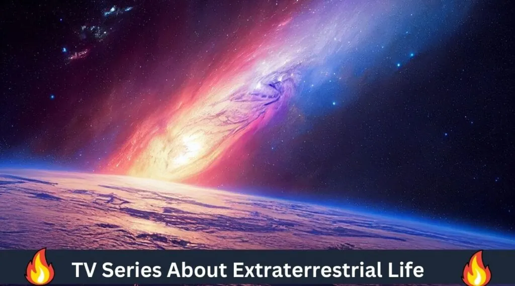 Three Best TV Series About Extraterrestrial Life