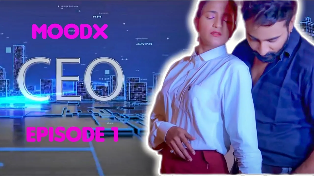 C.E.O. X moodx web series